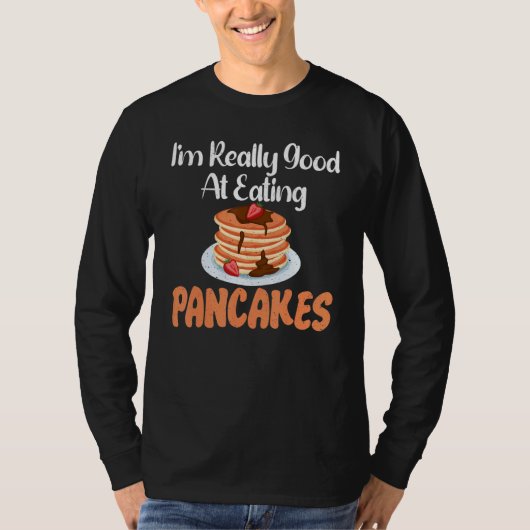 Im really good at eating Pancakes T-shirt (Voorkant)