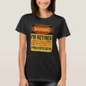 I'm Retired I Know Everything, Retirement Warning T-shirt (Voorkant)