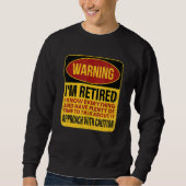 I'm Retired I Know Everything, Retirement Warning Trui (Voorkant)