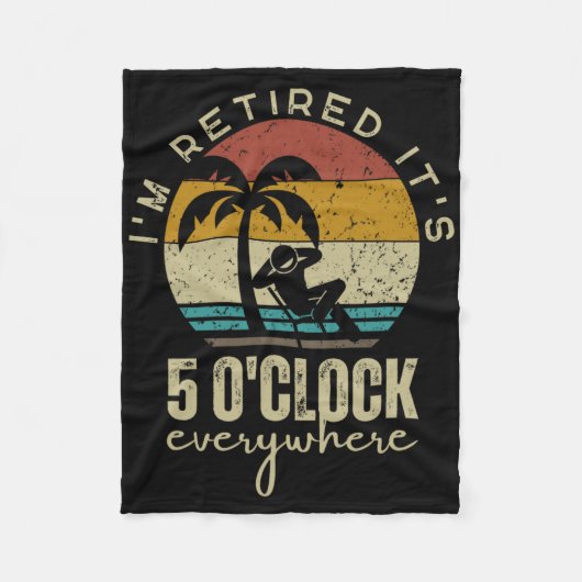 I'm Retired It's 5 O'clock Everywhere Funny Retire Fleece Deken (Voorkant)