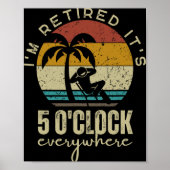 I'm Retired It's 5 O'clock Everywhere Funny Retire Poster (Voorkant)