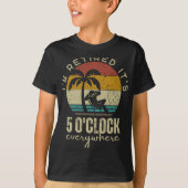 I'm Retired It's 5 O'clock Everywhere Funny Retire T-shirt (Voorkant)