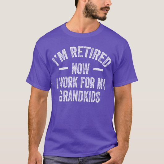 Im Retired Now I Work For My Grandkids retro frien T-shirt (Voorkant)