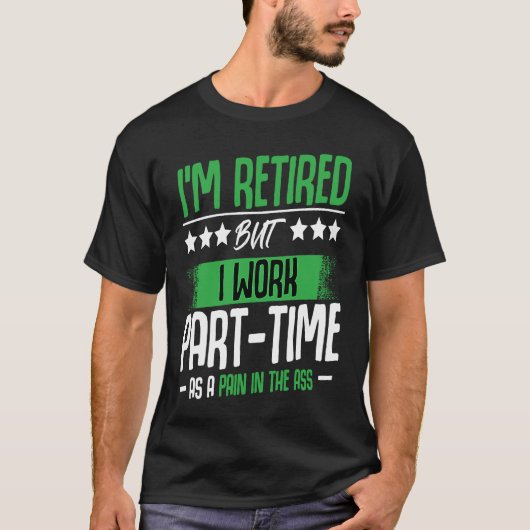 I'm Retired  Retirement Renter Seniors Saying T-shirt (Voorkant)