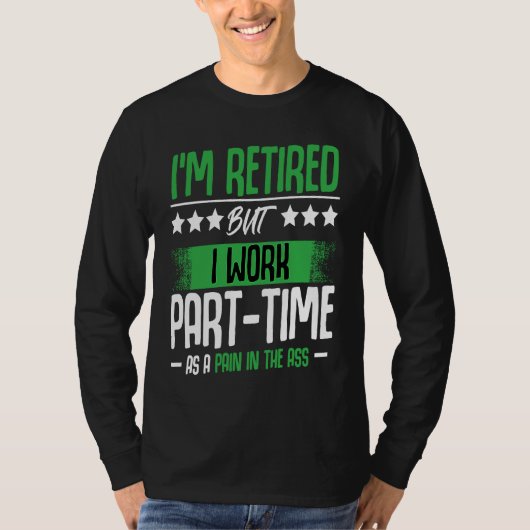 I'm Retired  Retirement Renter Seniors Saying T-shirt (Voorkant)