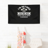 I'm Retired You're Not Have Fun At Work Tomorrow Spandoek (Insitu)