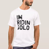 IM RIDIN SOLO T-SHIRT (Voorkant)