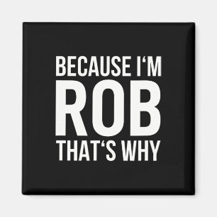 Im Rob Thats Waarom Shirt Verjaardag Rob Magneet
