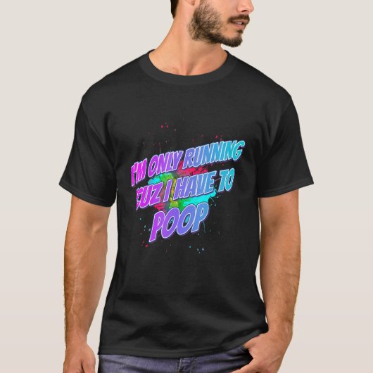 I'm Running 'cuz I Have To Poop Saying Sarcastic T-shirt (Voorkant)