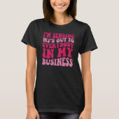 I'm Sending W2s Out To Everybody In My Business T-shirt (Voorkant)