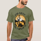 I'm sexy and I mow it T-shirt (Voorkant)