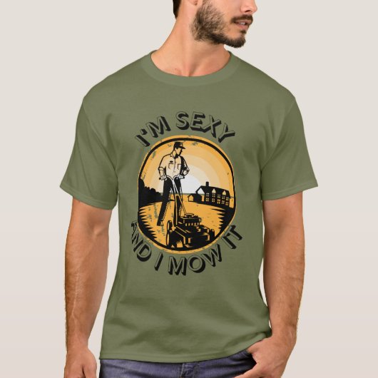 I'm sexy and I mow it T-shirt (Voorkant)
