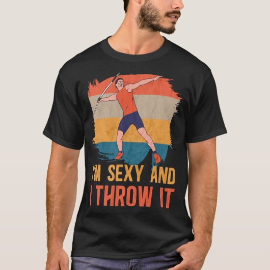 I'm Sexy And I Throw It Track And Field Javelin T-shirt (Voorkant)