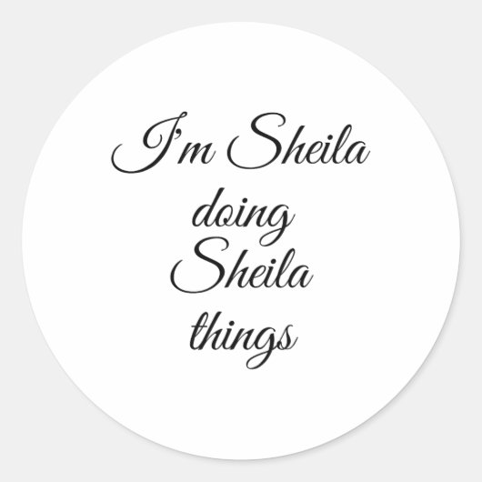 I'm Sheila Doing Sheila Things Funny Birthday Name Ronde Sticker (Voorkant)