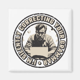 I'm Silently Correcting Your Grammar Magneet