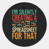 I'm Silently Creating A Spreadsheet - Actuary Stat Ronde Sticker (Voorkant)