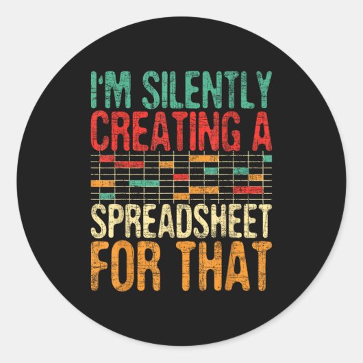I'm Silently Creating A Spreadsheet - Actuary Stat Ronde Sticker (Voorkant)