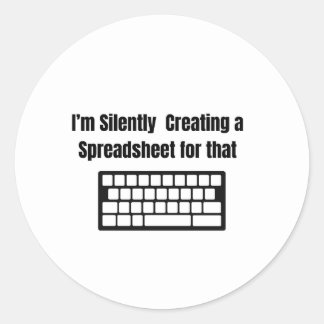I'm Silently Creating A Spreadsheet Ronde Sticker