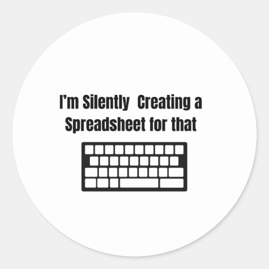 I'm Silently Creating A Spreadsheet Ronde Sticker (Voorkant)