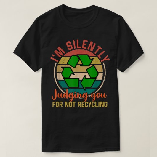 I'm silently judging you for not recycling Garbage T-shirt (Design voorkant)