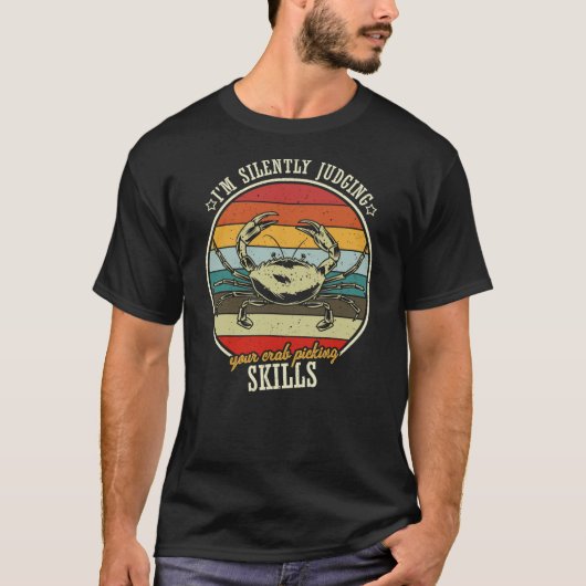 I'm Silently Judging Your Crab Picking Skills T-shirt (Voorkant)