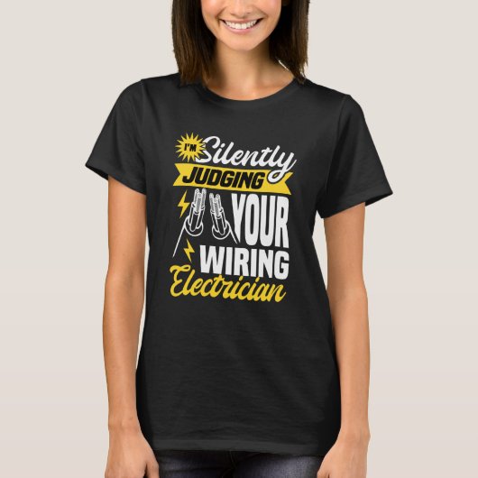 Im silently judging your wiring electrician Electr T-shirt (Voorkant)