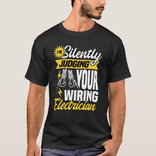 Im silently judging your wiring electrician Electr T-shirt (Voorkant)