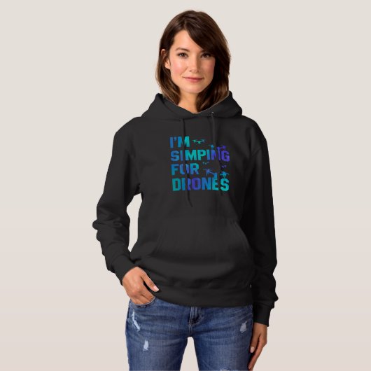 I'm Simping For Drones Drone Pilot Quadcopter Pilo Hoodie (Voorkant volledig)