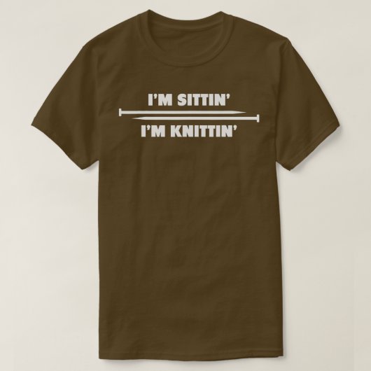 Im Sittin Im Knittin Knitting Hobby T-shirt (Design voorkant)