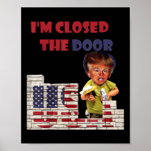 Im sloot de deur, grappige tekening van Trump gren Poster