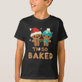 I'm So Baked Gingerbread Man Christmas T-shirt (Voorkant)