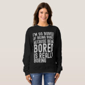 I'm So Bored Of Being Bored Because Being Bored is Trui (Voorkant volledig)