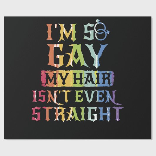 I'm So Gay My Hair Isn't even Straight Cadeaupapier (Vlak)