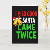 IM SO GOOD SANTA CAME TWICE Funny Christmas Card Kaart (Gele Bloem)