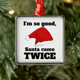 I'm so good, Santa came twice Metalen Ornament