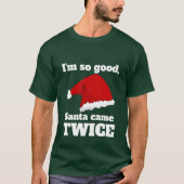 I'm so good, Santa came twice T-shirt (Voorkant)