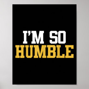 IM So Humble - Film Quote T-shirt Poster
