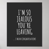 I'm So Jealous You're Leaving Poster (Voorkant)