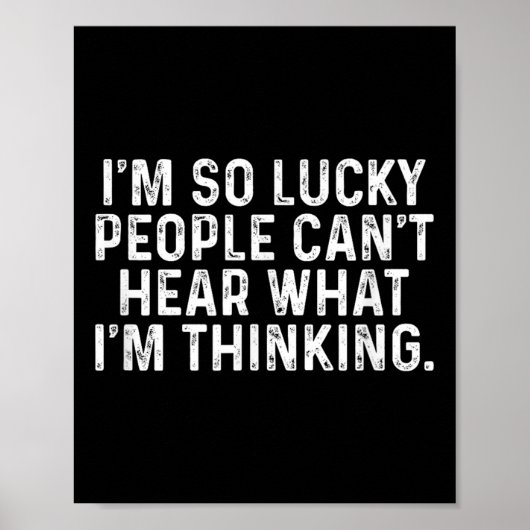 I'm So Lucky People Can't Hear What I'm Thinking Poster (Voorkant)
