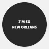 I'm So New Orleans Funny Louisiana Quote  Ronde Sticker (Voorkant)