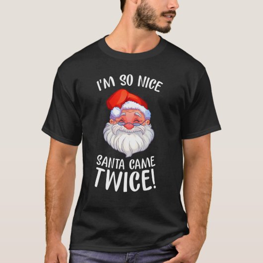 I'm So Nice Santa Came Twice Lovely Santa Smile T-shirt (Voorkant)