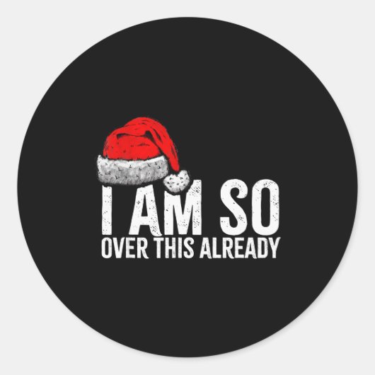 I'm So Over This Already, Funny Inappropriate Chri Ronde Sticker (Voorkant)