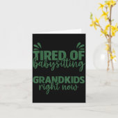 I'm So Tired Of Babysitting My Mom's Grandkids Rig Kaart (Gele Bloem)