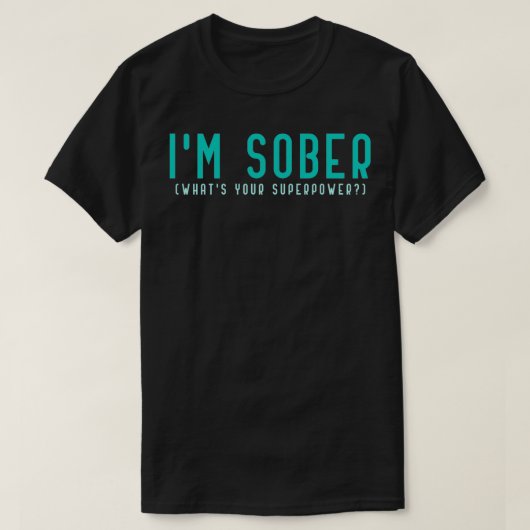 Im Sober What Your Superpower Sobriety Celebratio T-shirt (Design voorkant)