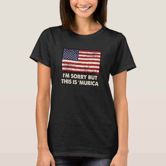 I'm Sorry But This is 'Murica   4th of July Humor T-shirt (Voorkant)
