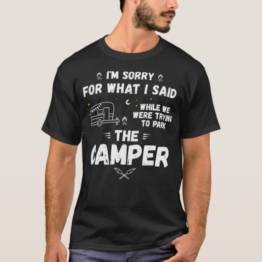 I'M Sorry For What I Said While Parking The Camper T-shirt (Voorkant)