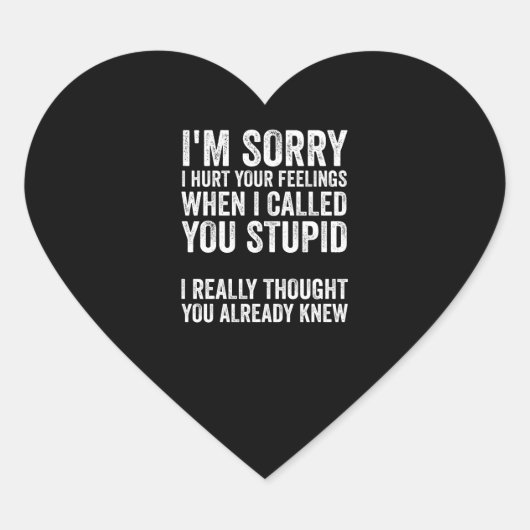 Im Sorry I Hurt Your Feelings When I Called You St Hart Sticker (Voorkant)
