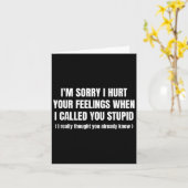 Im Sorry I Hurt Your Feelings When I Called You St Kaart (Gele Bloem)