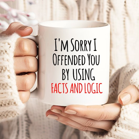 I'm sorry I offended you using facts & logic Funny Grote Koffiekop
