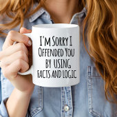 I'm sorry I offended you using facts & logic Funny Grote Koffiekop